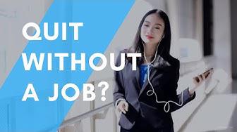 'Video thumbnail for Quit your job without another lined up'